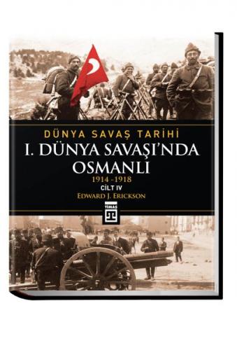 Dünya Savaş Tarihi Cilt 4: 1. Dünya Savaşı'nda Osmanlı (Ciltli) - Edwa