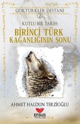 Birinci Türk Kağanlığının Sonu - Ahmet Haldun Terzioğlu - Efsus Yayınl