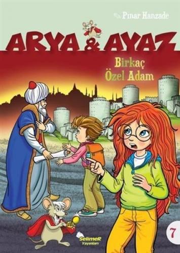 Birkaç Özel Adam - Arya ve Ayaz 7 - Pınar Hanzade - Selimer Yayınları