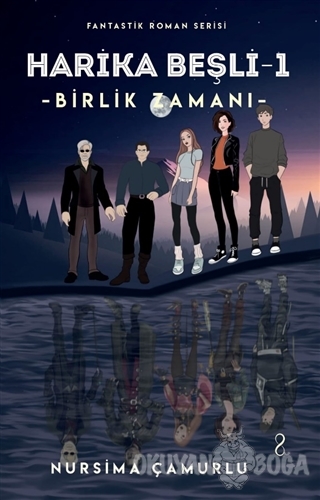 Birlik Zamanı - Harika Beşli 1 - Nursima Çamurlu - Bengisu Yayınları