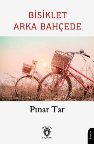 Bisiklet Arka Bahçede - Pınar Tar - Dorlion Yayınları