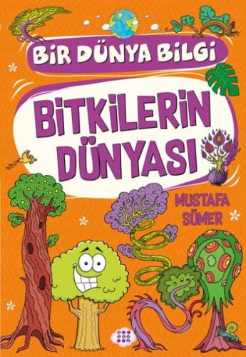 Bitkilerin Dünyası - Bir Dünya Bilgi - Mustafa Sümer - Dokuz Yayınları