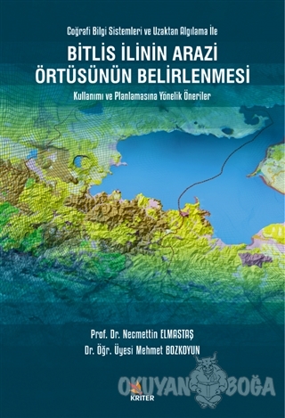 Bitlis İlinin Arazi Örtüsünün Belirlenmesi - Coğrafi Bilgi Sistemleri 