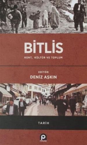 Bitlis / Kent, Kültür ve Toplum (Ciltli) - Deniz Aşkın - Pınar Yayınla