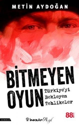 Bitmeyen Oyun - Türkiye'yi Bekleyen Tehlikeler - Metin Aydoğan - İnkıl