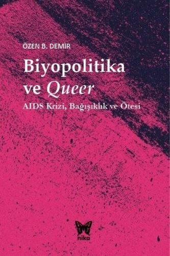 Biyopolitika ve Queer (Ciltli) - Özen B. Demir - Nika Yayınevi