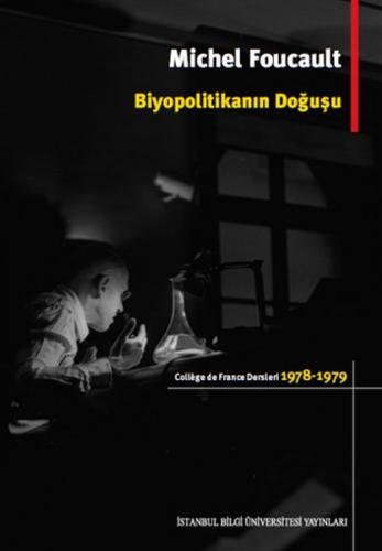 Biyopolitikanın Doğuşu - Michel Foucault - İstanbul Bilgi Üniversitesi