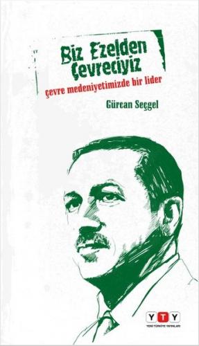 Biz Ezelden Çevreciyiz - Gürcan Seçgel - Yeni Türkiye Yayınları