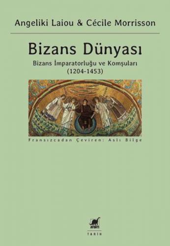Bizans Dünyası 3 - Bizans İmparatorluğu ve Komşuları (1204-1453) - Ang
