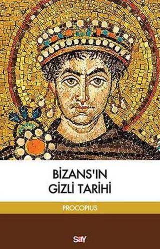Bizans'ın Gizli Tarihi - Prokopius - Say Yayınları