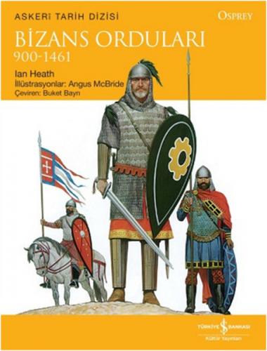 Bizans Orduları - Ian Heath - İş Bankası Kültür Yayınları