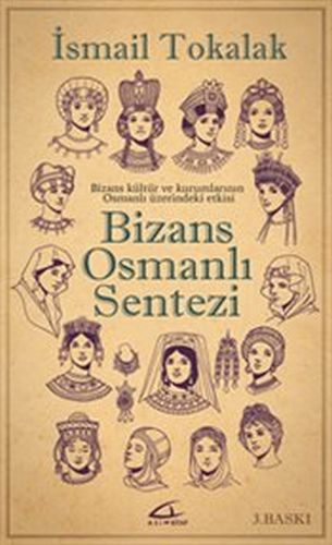 Bizans Osmanlı Sentezi - İsmail Tokalak - Asi Kitap