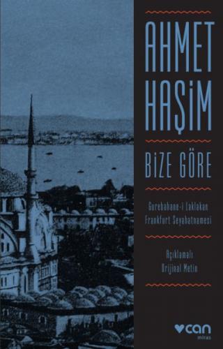 Bize Göre (Açıklamalı Orjinal Metin) - Ahmet Haşim - Can Yayınları