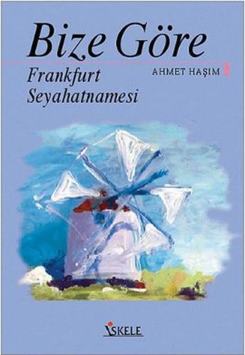 Bize Göre Frankfurt Seyahatnamesi - Ahmet Haşim - İskele Yayıncılık - 