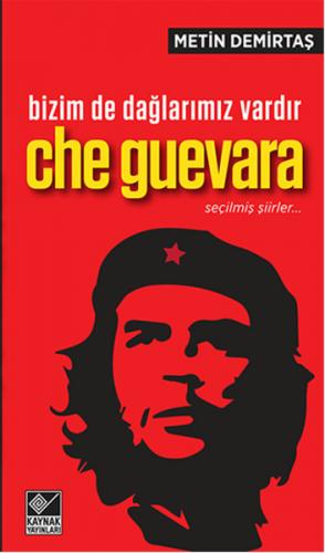 Bizim de Dağlarımız Vardır Che Guevara / Seçilmiş Şiirler - Metin Demi