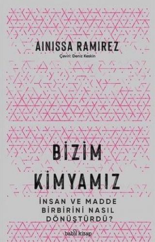 Bizim Kimyamız - Ainissa Ramirez - Babil Kitap