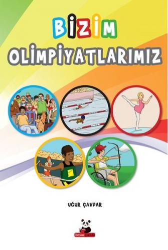Bizim Olimpiyatlarımız - Uğur Çavdar - Beyaz Panda Yayınları