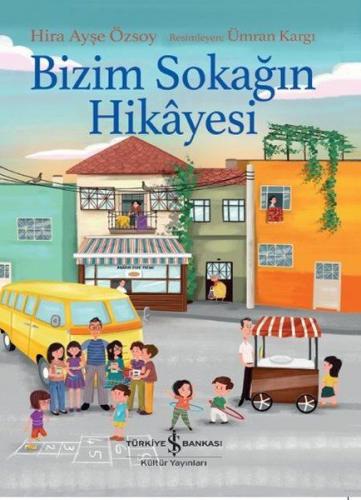 Bizim Sokağın Hikayesi - Hira Ayşe Özsoy - İş Bankası Kültür Yayınları
