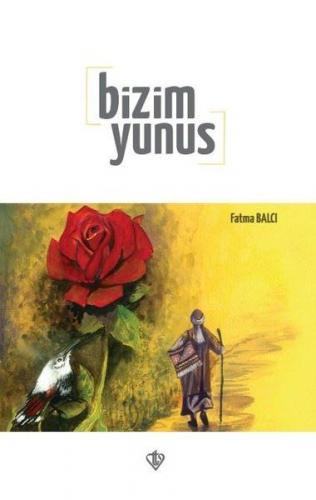 Bizim Yunus - Fatma Balcı - Türkiye Diyanet Vakfı Yayınları