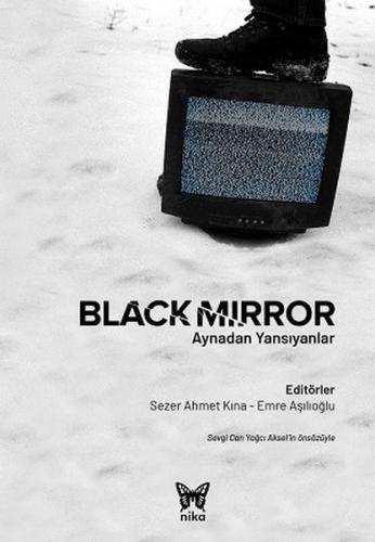 Black Mirror: Aynadan Yansıyanlar - Sezer Ahmet Kara - Nika Yayınevi
