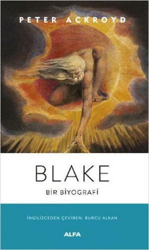 Blake - Bir Biyografi - Peter Ackroyd - Alfa Yayınları