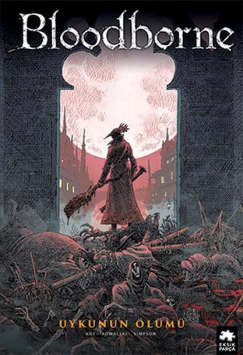 Bloodborne 1 - Uykunun Ölümü - Ales Kot - Eksik Parça Yayınları