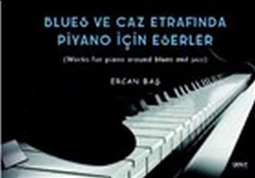 Blues ve Caz Etrafında Piyano İçin Eserler - Ercan Baş - Gece Kitaplığ