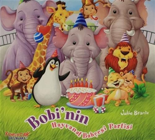 Bobi'nin Hayvanat Bahçesi Partisi - Julie Brante - Yumurcak Yayınları