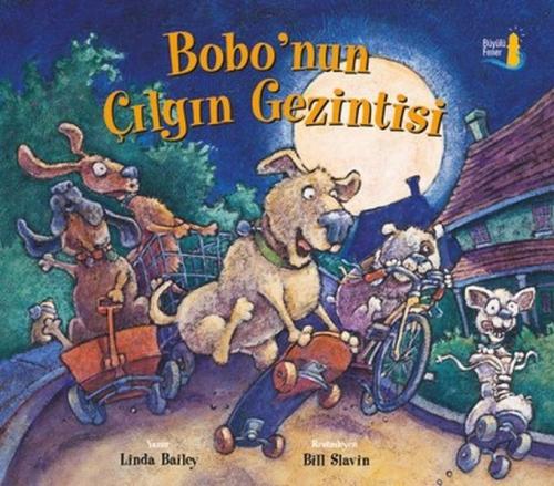 Bobo'nun Çılgın Gezintisi - Linda Bailey - Büyülü Fener Yayınları