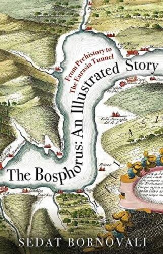 The Bosphorus: An Illustrated Story - Sedat Bornovalı - Timaş Publishi