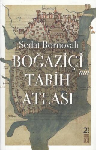 Boğaziçi'nin Tarih Atlası - Sedat Bornovalı - Timaş Yayınları