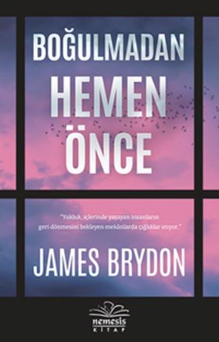 Boğulmadan Hemen Önce - James Brydon - Nemesis Kitap