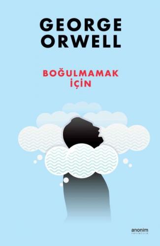Boğulmamak İçin - George Orwell - Anonim Yayıncılık