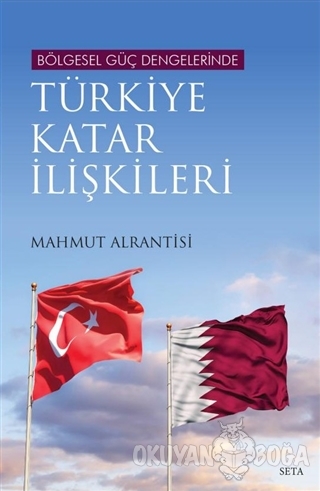 Bölgesel Güç Dengelerinde Türkiye Katar İlişkileri - Mahmut Alrantisi 