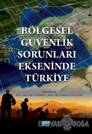 Bölgesel Güvenlik Sorunları Ekseninde Türkiye - Ali Balcı - Nobel Akad