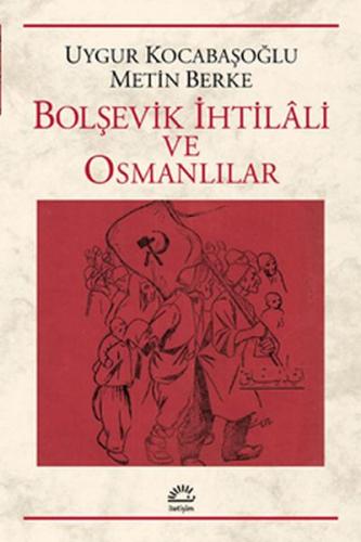 Bolşevik İhtilali ve Osmanlılar - Uygur Kocabaşoğlu - İletişim Yayınev
