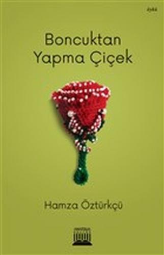 Boncuktan Yapma Çiçek - Hamza Öztürkçü - Anatolia Kitap