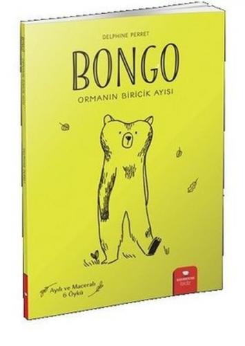 Bongo - Ormanın Biricik Ayısı - Delphine Perret - Redhouse Kidz Yayınl