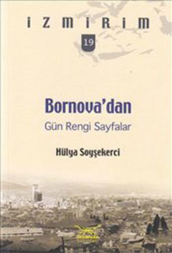 Bornova'dan Gün Rengi Sayfalar / İzmirim-19 - Hülya Soyşekerci - Heyam