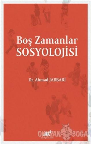 Boş Zamanlar Sosyolojisi - Ahmad Jabbari - Paradigma Akademi Yayınları