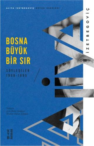 Bosna Büyük Bir Sır - Aliya İzetbegoviç - Ketebe Yayınları