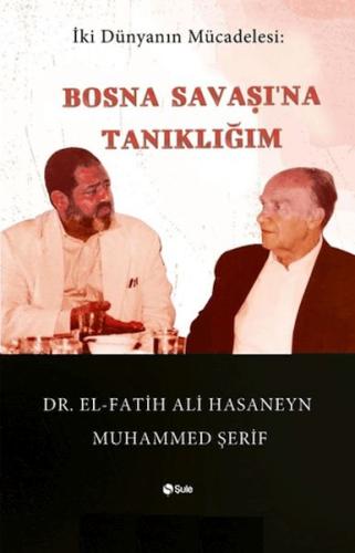 Bosna Savaşı'Na Tanıklığım - Dr El Fatih Ali Hasenyn Muhammed Şerif - 