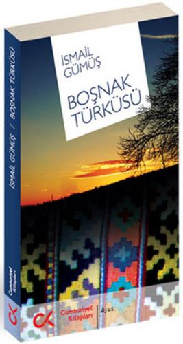 Boşnak Türküsü - İsmail Gümüş - Cumhuriyet Kitapları