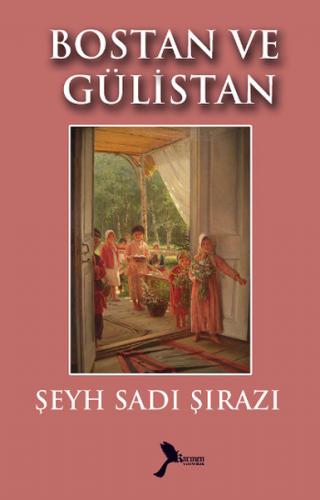 Bostan ve Gülistan - Şeyh Sadii Şirazi - Karmen Yayınları