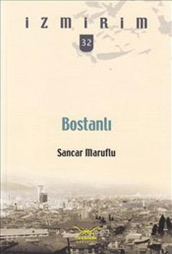 Bostanlı / İzmirim -32 - Sancar Maruflu - Heyamola Yayınları