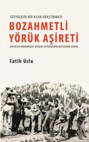Bozahmetli Yörük Aşireti - Fatih Uslu - Çizgi Kitabevi Yayınları