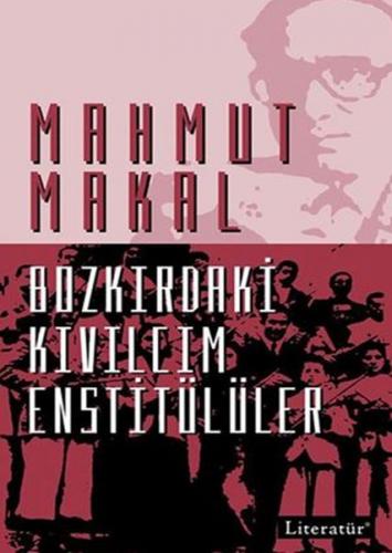 Bozkırdaki Kıvılcım Enstitülüler - Mahmut Makal - Literatür Yayıncılık