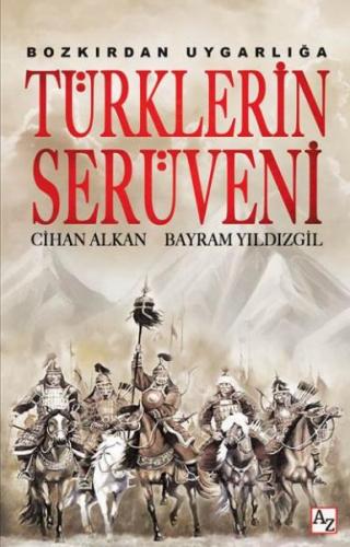 Bozkırdan Uygarlığa Türklerin Serüveni - Cihan Alkan - Az Kitap