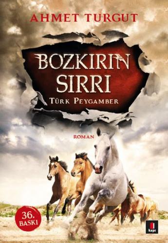 Bozkırın Sırrı : Türk Peygamber - Ahmet Turgut - Kapı Yayınları