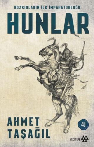 Bozkırların İlk İmparatorluğu Hunlar - Ahmet Taşağıl - Yeditepe Yayıne